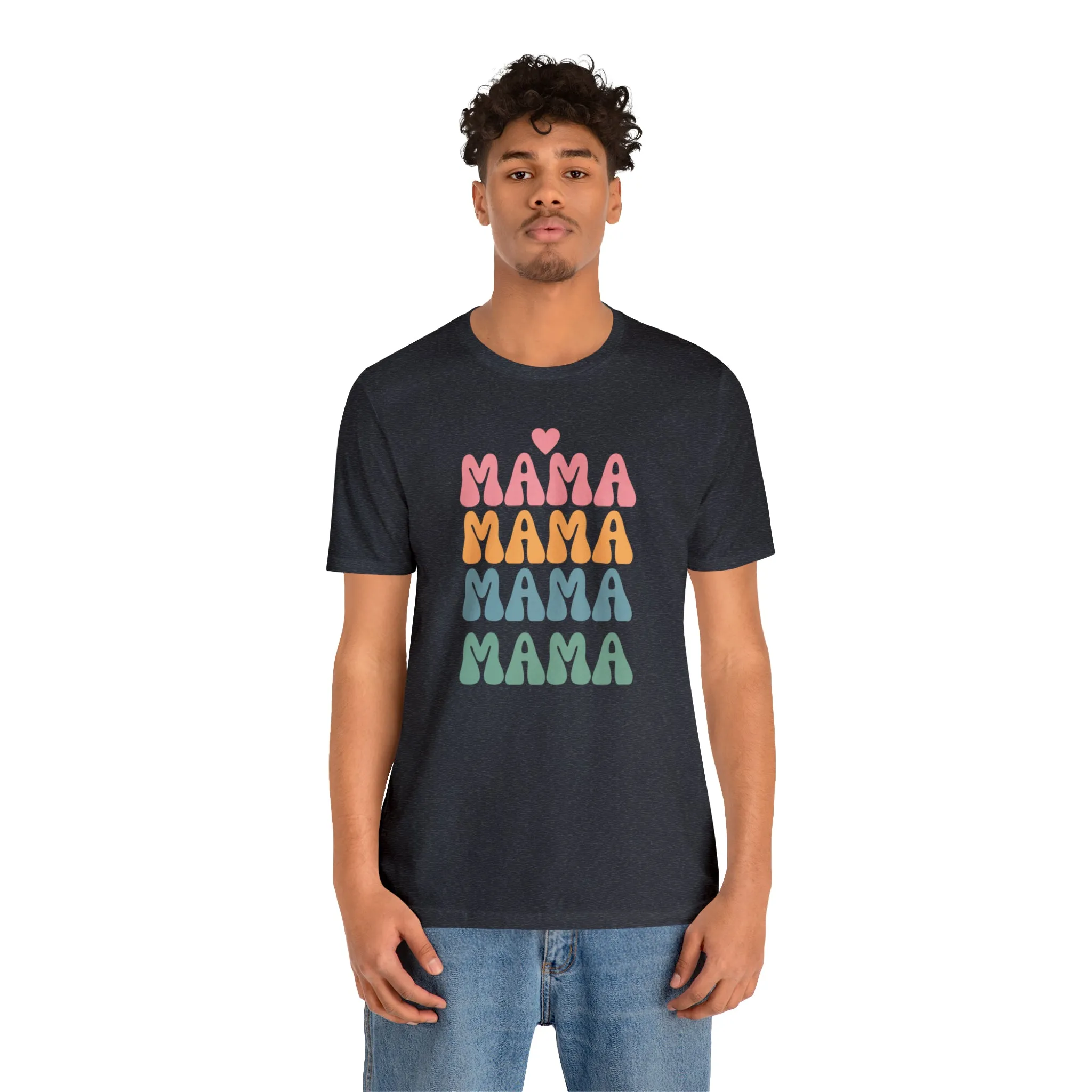Mama Mama Mama  T-Shirt | Love Mom Tee |  Bella Canvas 3001 Unisex |  Mother Short Sleeve Tshirt