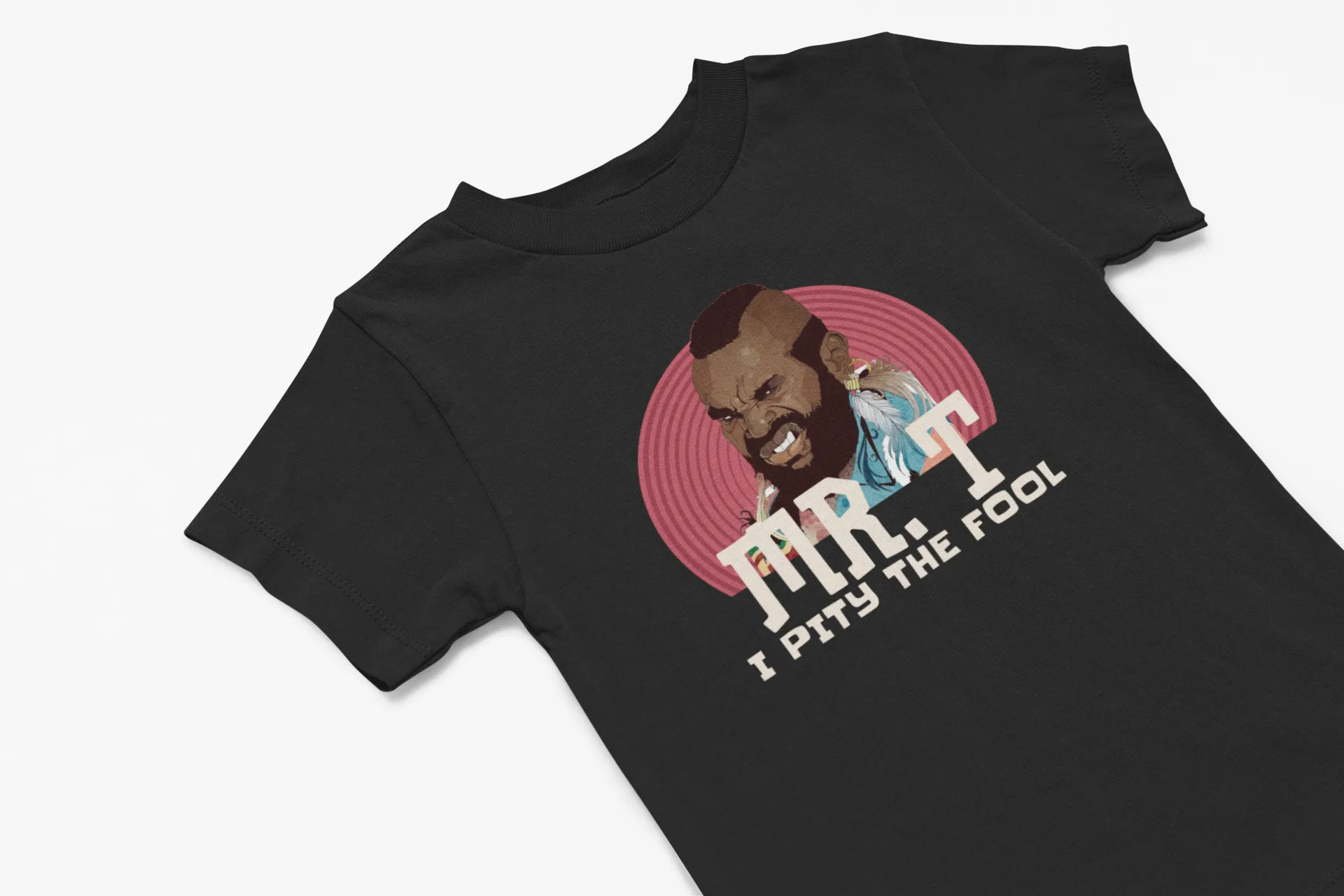 Mr. T's Tough Love: I Pity the Fool T-Shirt!