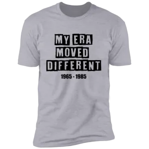 My Era Moved Different T-Shirts