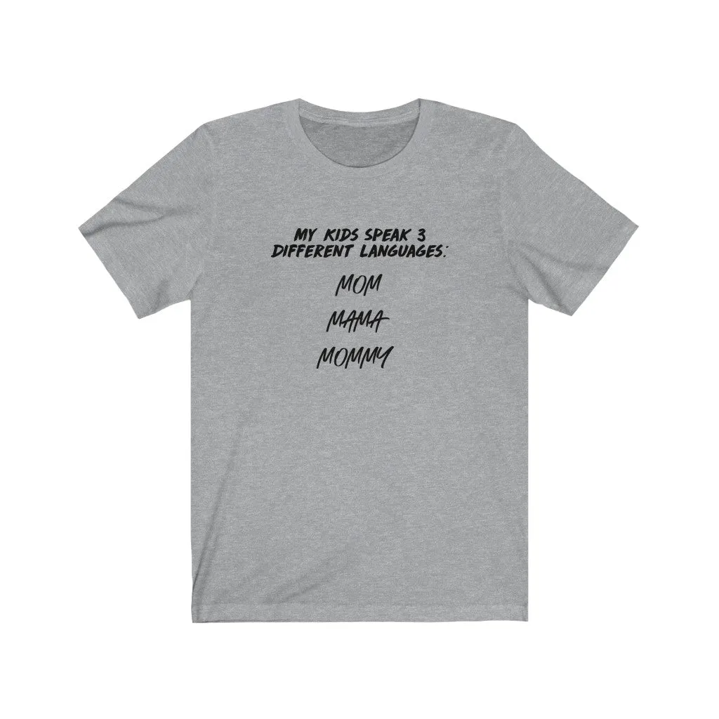 My Kids Speak 3 Different Languages Shirt | Cute Shirts | Mom Shirts