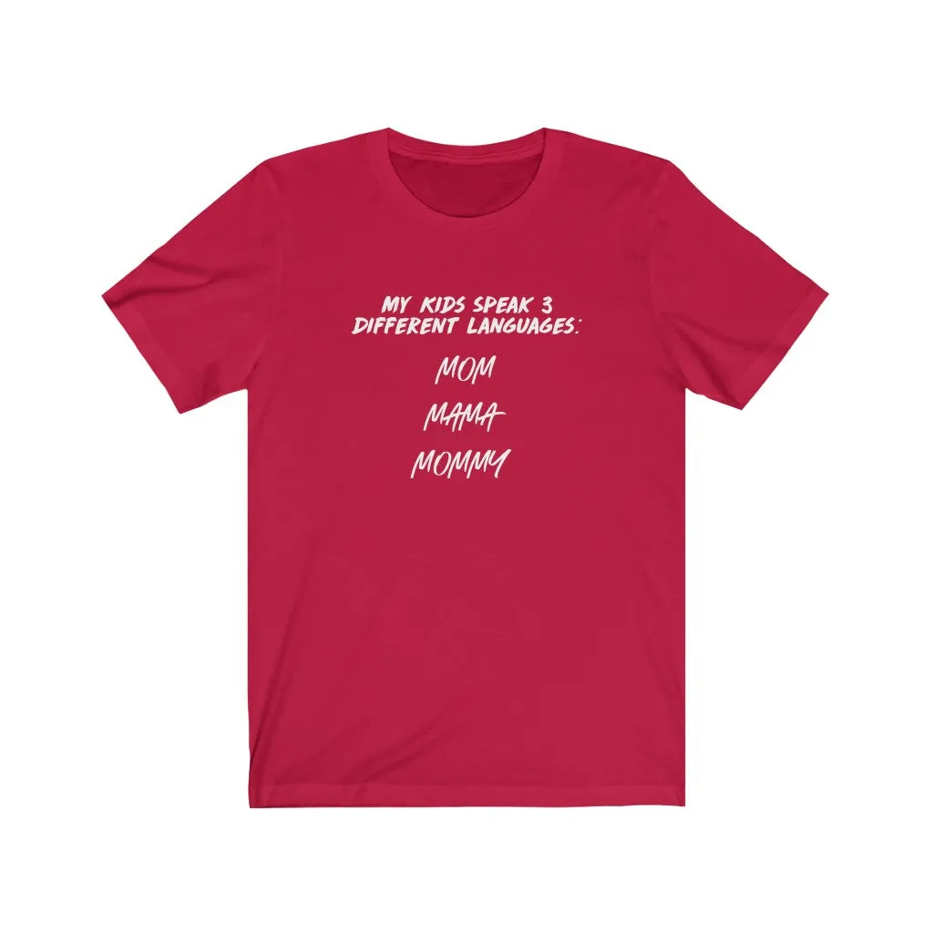 My Kids Speak 3 Different Languages Shirt | Cute Shirts | Mom Shirts