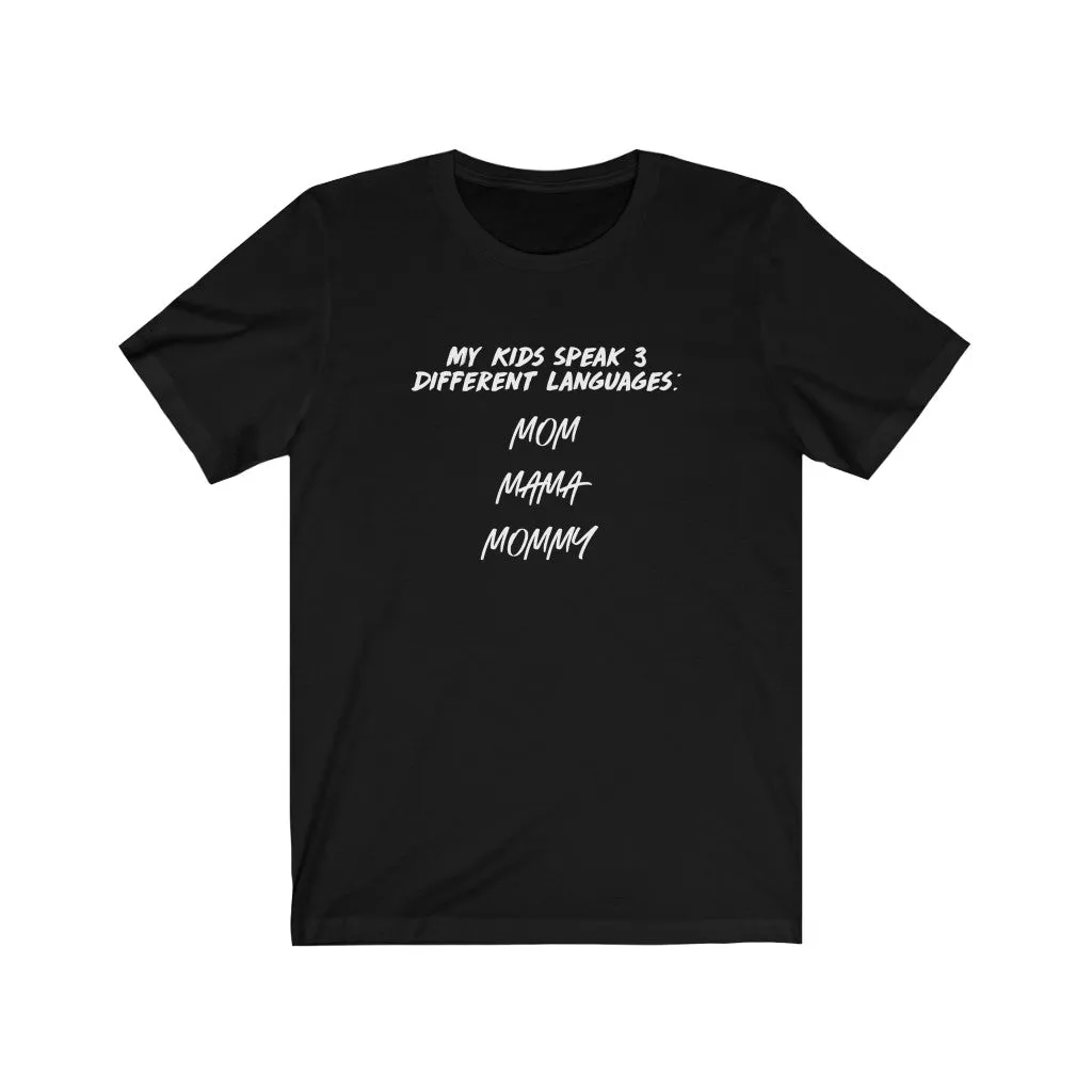 My Kids Speak 3 Different Languages Shirt | Cute Shirts | Mom Shirts