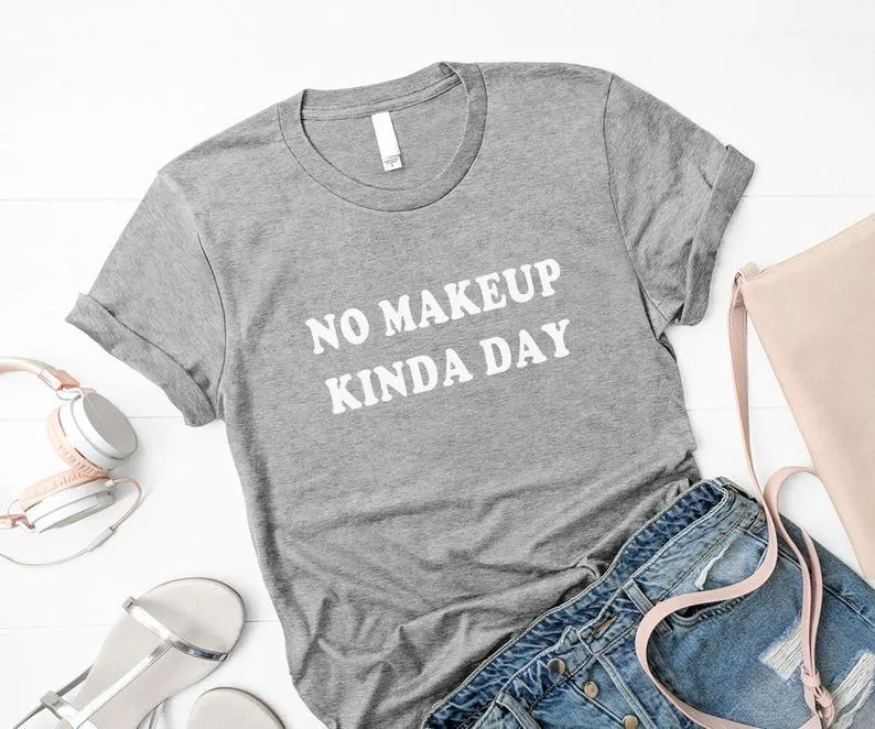 No makeup kinda day fashion gift t shirt Grey