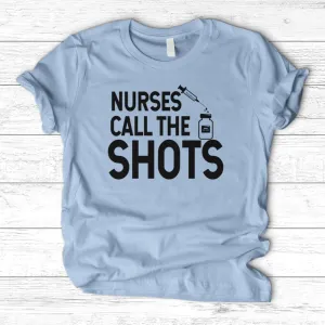 ''Nurses Call the Shots'' T-Shirt