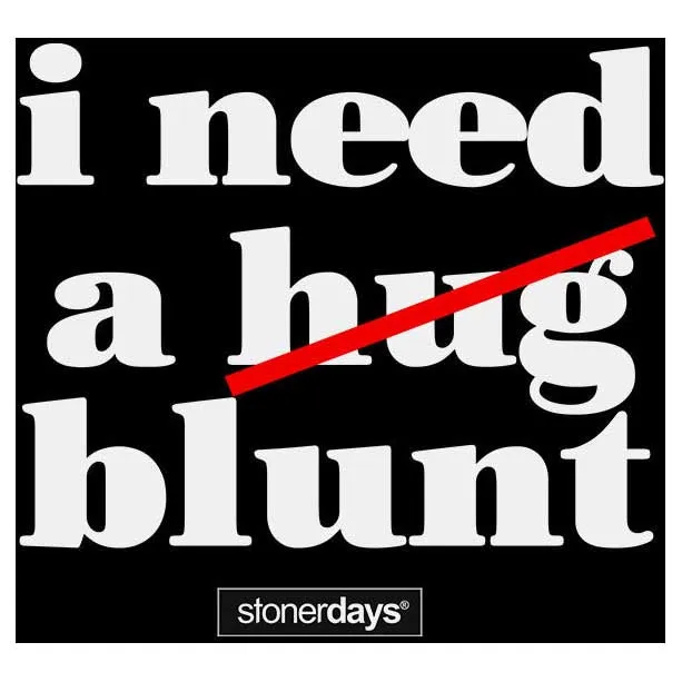 StonerDays I Need A ... Short Sleeve T-Shirt