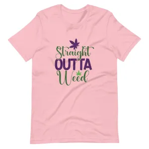 Straight Outta Weed Unisex t-shirt