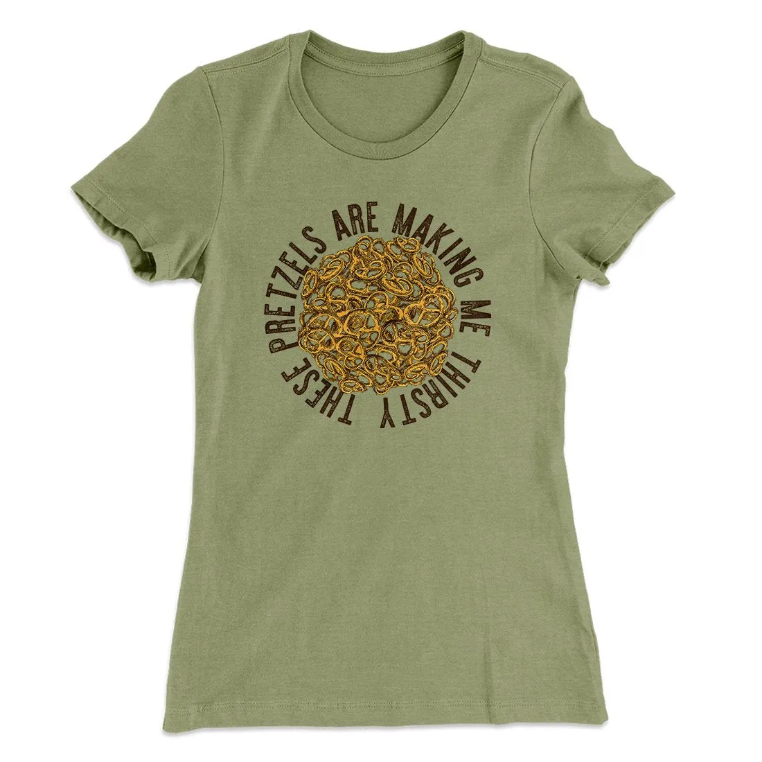 These Pretzels Are Making Me Thirsty Women's T-Shirt