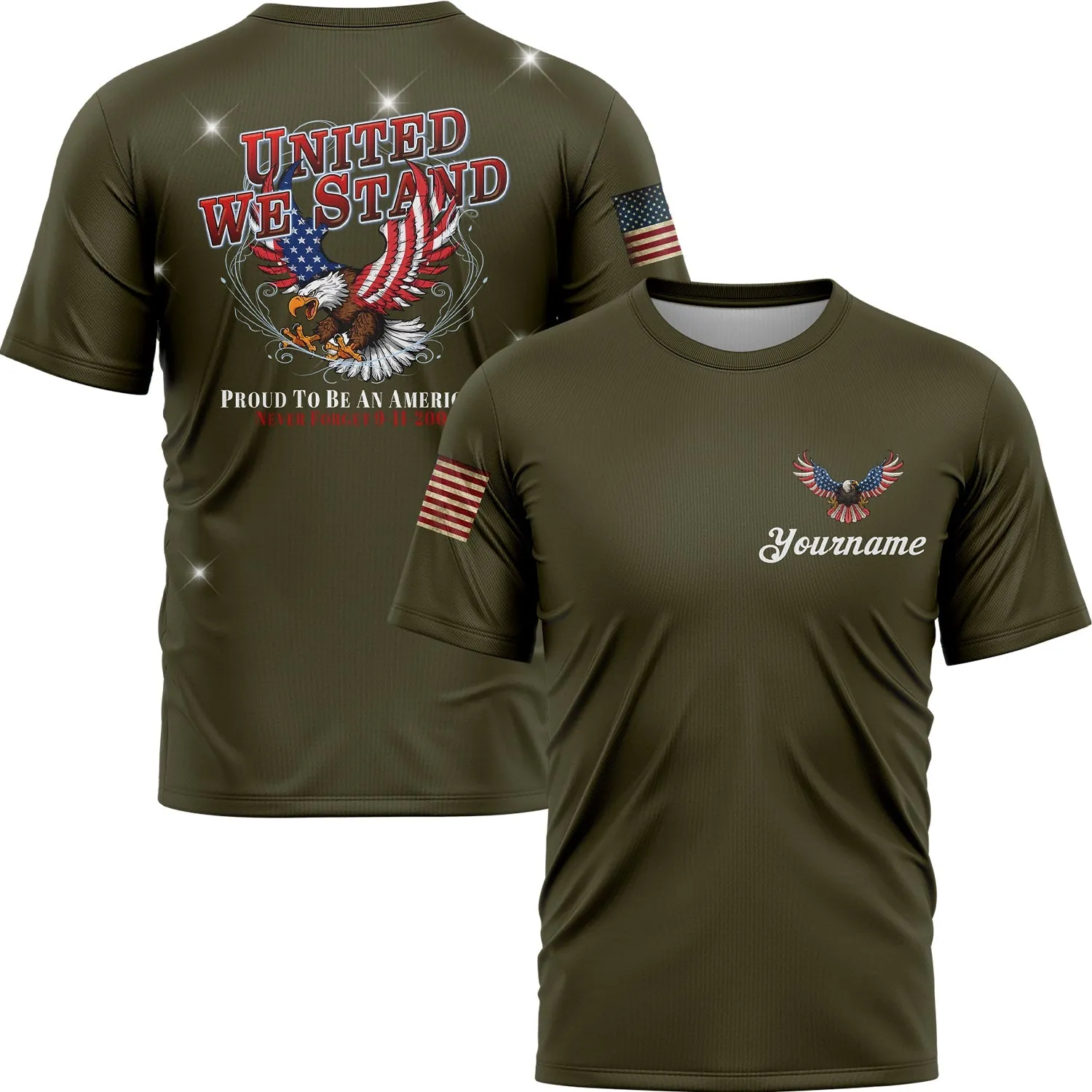 United We Stand Proud To Be An American Never Forget 9-11-2001 Custom Olive American Patriot Name T-Shirt