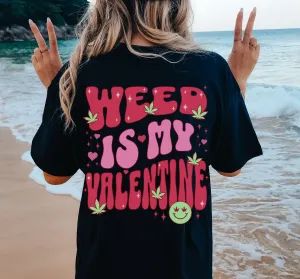 Weed is My Valentine Funny Stoner Aesthetic Tee
