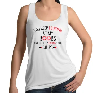 You keep looking at my Boobs Womens Singlet